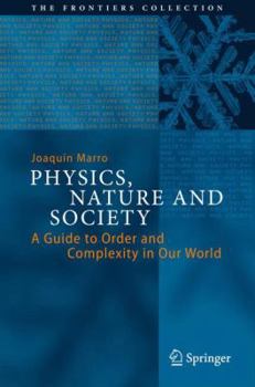 Hardcover Physics, Nature and Society: A Guide to Order and Complexity in Our World Book