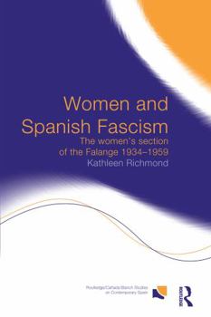 Paperback Women and Spanish Fascism: The Women's Section of the Falange 1934-1959 Book