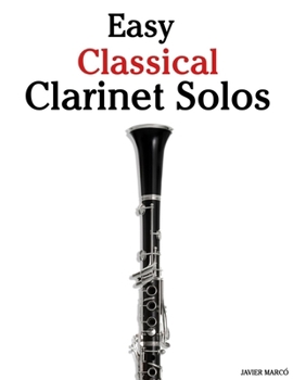 Paperback Easy Classical Clarinet Solos: Featuring music of Bach, Mozart, Beethoven, Vivaldi and Other Composers Book