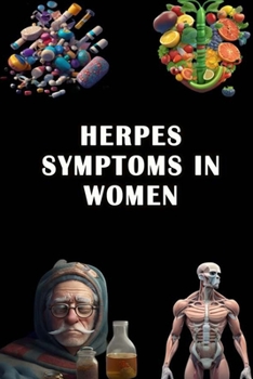 Paperback Herpes Symptoms in Women: Spot the Signs of Herpes in Women - Promote Sexual Health and Awareness! Book