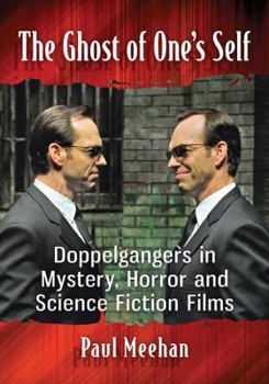 Paperback The Ghost of One's Self: Doppelgangers in Mystery, Horror and Science Fiction Films Book