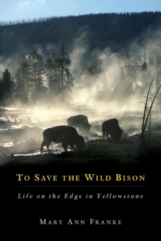 Hardcover To Save the Wild Bison: Life on the Edge of Yellowstone Book