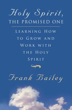 Paperback Holy Spirit, the Promised One: Learning How to Grow and Work with the Holy Spirit Book