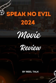 Speak No Evil 2024 Movie Review: From Chilling Inspiration to Hollywood Thriller - A Deep Dive into the Plot, Production, and Critical Acclaim
