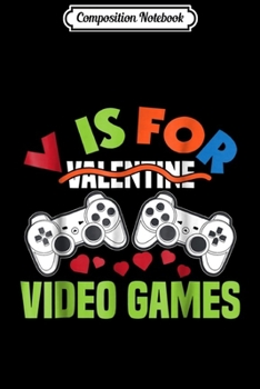 Composition Notebook: Funny Video Games Lover Valentine Day s For Kids Boys Journal/Notebook Blank Lined Ruled 6x9 100 Pages