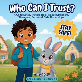 Who Can I Trust?: A Child Safety Picture Book About Strangers, Secrets, and Safe Grown-Ups (Ages 4-8) (Safe & Sound)
