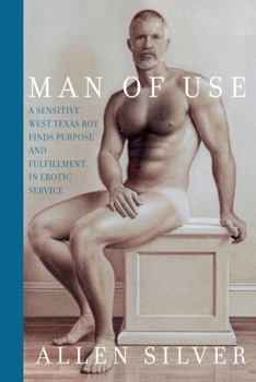 Paperback Man Of Use: A sensitive west Texas boy finds purpose and fulfillment in erotic service Book