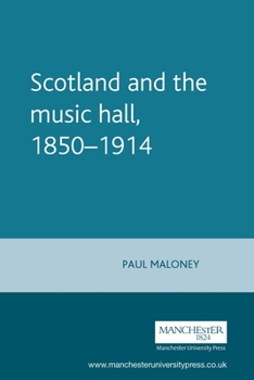 Paperback Scotland and the Music Hall, 1850-1914 Book