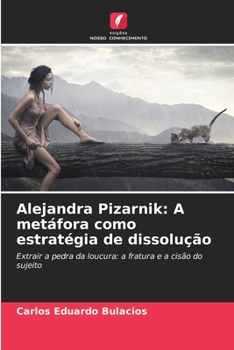 Paperback Alejandra Pizarnik: A metáfora como estratégia de dissolução [Portuguese] Book