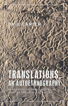 Hardcover Translations, an Autoethnography: Migration, Colonial Australia and the Creative Encounter Book