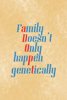 Family Doesn't Only Happen Genetically: Adoption Journal Composition Blank Lined Diary Notepad 120 Pages Paperback
