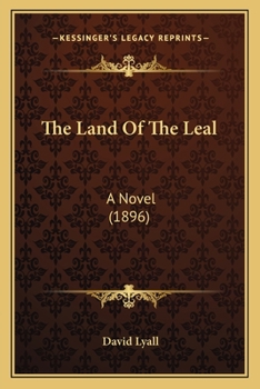 Paperback The Land Of The Leal: A Novel (1896) Book