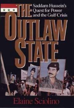 Hardcover The Outlaw State: Saddam Hussein's Quest for Power and the Gulf Crisis Book