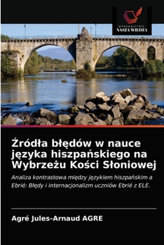 Paperback &#377;ródla bl&#281;dów w nauce j&#281;zyka hiszpa&#324;skiego na Wybrze&#380;u Ko&#347;ci Sloniowej [Polish] Book