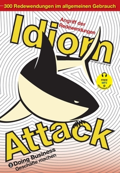 Paperback Idiom Attack Vol. 2 - English Idioms & Phrases for Doing Business (German Edition): Angriff der Redewendungen 2 - Geschäfte machen Book