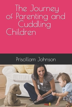 Paperback The Journey of Parenting and Cuddling your Children Book