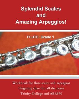 Paperback Splendid Scales and Amazing Arpeggios!: Workbook for grade 1 flute scales and arpeggios Book
