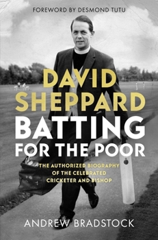 Hardcover David Sheppard: Batting for the Poor: The Authorized Biography of the Celebrated Cricketer and Bishop Book