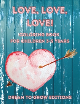 Paperback Love, Love. Love!: Coloring book for children 3-5 years Book