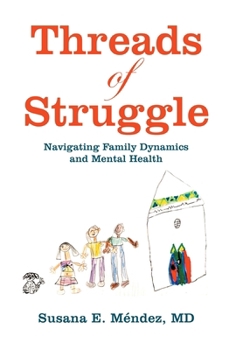 Hardcover Threads of Struggle: Navigating Family Dynamics and Mental Health Book