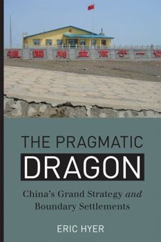 The Pragmatic Dragon: China's Grand Strategy and Boundary Settlements - Book  of the Contemporary Chinese Studies (UBC Press)