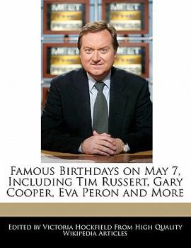 Paperback Famous Birthdays on May 7, Including Tim Russert, Gary Cooper, Eva Peron and More Book