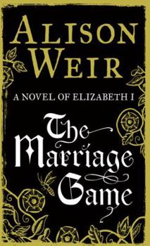 Hardcover The Marriage Game: A Novel of Queen Elizabeth I [Large Print] Book
