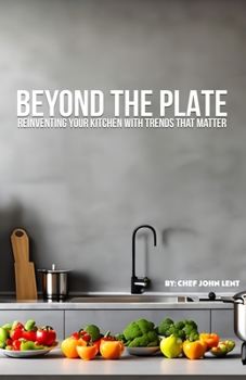 Paperback Beyond the Plate: Reinventing Your Kitchen with Trends that Matter Book