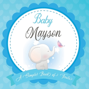 Baby Mayson A Simple Book of Firsts: First Year Baby Book a Perfect Keepsake Gift for All Your Precious First Year Memories
