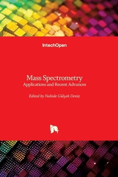 Hardcover Mass Spectrometry - Applications and Recent Advances: Applications and Recent Advances Book