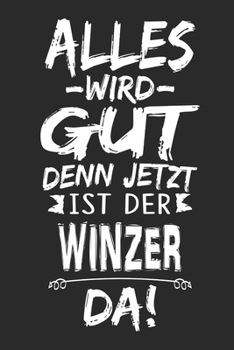 Alles wird gut denn jetzt ist der Winzer da: Notizbuch mit 110 Seiten (German Edition)