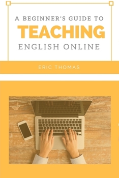 Paperback A Beginner's Guide to Teaching English Online Book