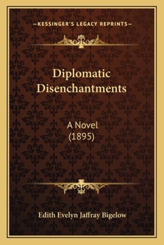 Paperback Diplomatic Disenchantments: A Novel (1895) Book