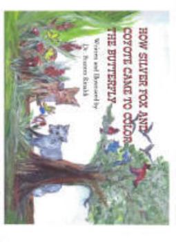 How Silver Fox and Coyote Came to Color the Butterfly