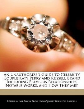 Paperback An Unauthorized Guide to Celebrity Couple Katy Perry and Russell Brand Including Previous Relationships, Notable Works, and How They Met Book