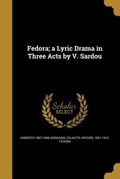 Paperback Fedora; a Lyric Drama in Three Acts by V. Sardou Book