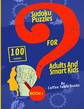 Paperback Sudoku Puzzles For Adults And Smart Kids: If most Sudoku puzzles are too easy for you - Get this book of 100 Hard Puzzles for a real challenge ( FOR S [Large Print] Book