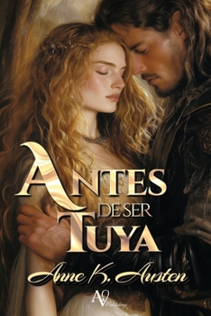 Antes de ser tuya: Novela romántica histórica en Escocia (Legados escoceses en las Highlands) (Spanish Edition)