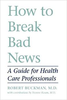 Paperback How to Break Bad News: A Guide for Health Care Professionals Book