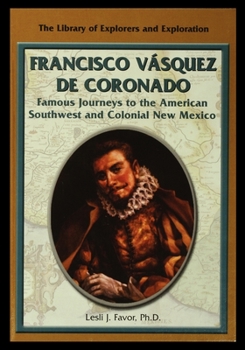 Paperback Francisco Vasquez de Coronado: Famous Journeys to the American Southwest and Colonial New Mexico Book