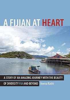 Paperback A Fijian At Heart: A Story Of An Amazing Journey With the beauty Of Diversity Fiji and Beyond Book