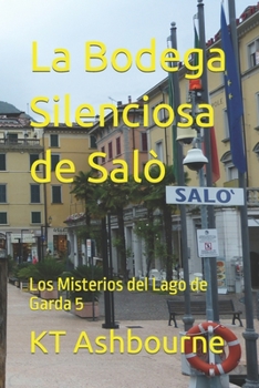Paperback La Bodega Silenciosa de Salò: Los Misterios del Lago de Garda 5 [Spanish] Book