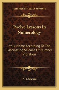 Paperback Twelve Lessons In Numerology: Your Name According To The Fascinating Science Of Number Vibration Book