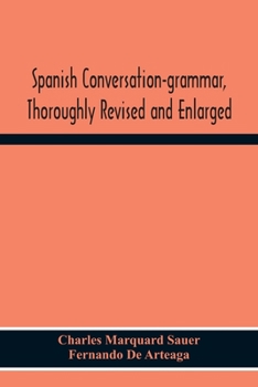 Paperback Spanish Conversation-Grammar, Thoroughly Revised And Enlarged Book