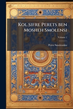 Paperback Kol sifre Perets ben Mosheh Smolensi; Volume 1 [Hebrew] Book