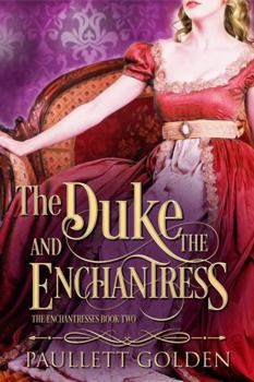 The Duke and The Enchantress - Book #2 of the Enchantresses