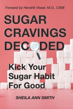 Paperback Sugar Cravings Decoded: Kick Your Sugar Habit For Good Book