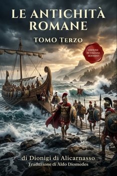 Le Antichità Romane Tomo Terzo: Edizione in Italiano Moderno di Antiquitates Romanae Libri VIII – XX (Italian Edition)