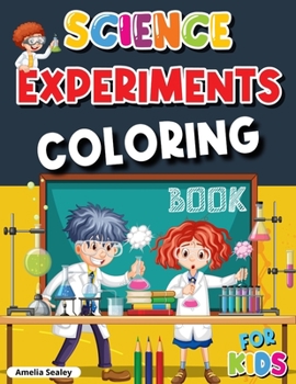 Paperback Science Experiments Coloring Book for Kids: Science Coloring, Awesome Science Experiments for Kids, Fun and Entertaining Coloring Activity Book