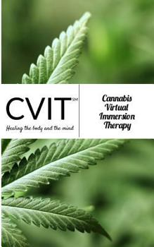 Paperback Cannabis Virtual Immersion Therapy (CVIT): Cvit Book